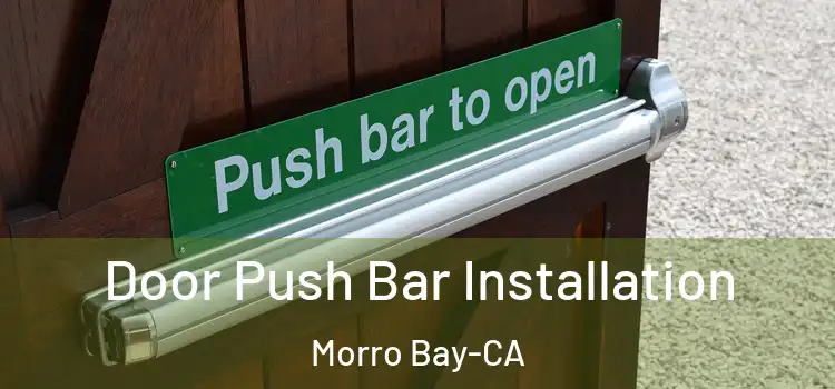  Door Push Bar Installation Morro Bay-CA