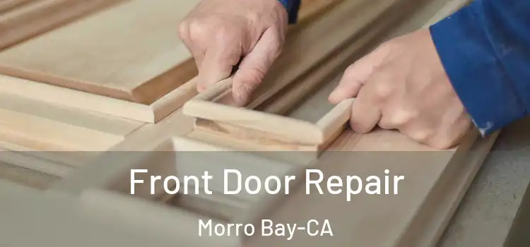  Front Door Repair Morro Bay-CA